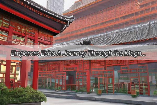 Emperors Echo A Journey Through the Magnificent Ming Dynasty of China